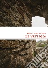 Le vestigia libro di Belcastro Pietro Luciano