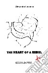 The heart of a rebel. Segui il battito libro