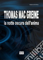 Thomas Mac Greine. La notte oscura dell'anima libro