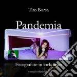 Pandemia. Fotografare in lockdown. Ediz. illustrata libro