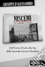 Niscemi tra cronaca e storia. Vol. 1: Dall'Unità d'Italia alla fine della seconda guerra mondiale libro