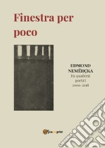 Finestra per poco. Da quaderni poetici 2000-2018