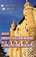 Una studentessa a Urbino libro