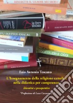 L'insegnamento della religione cattolica nella didattica per competenze. Identità e prospettive libro