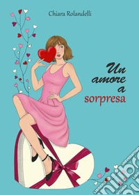 Un amore a sorpresa libro