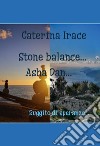 Stone balance... Poetar... Asha Dan libro di Irace Caterina