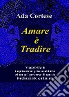Amare è tradire libro di Cortese Ada