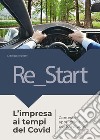 Re_start. L'impresa ai tempi del Covid. Contesto approccio e vie per lo sviluppo libro