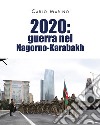 2020: guerra nel Nagorno-Karabakh libro di Marino Carlo