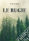 Le bugie libro di Lunesu Bruno