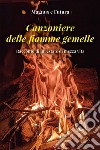 Canzoniere delle fiamme gemelle. Racconto di un'estate di mezza vita libro