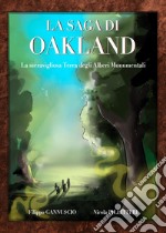 La meravigliosa terra degli alberi monumentali. La saga di Oakland libro