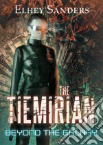 The tiemirian. Beyond the galaxy libro