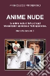 Anime nude. Le anime nude di ieri e di oggi tra esemplari esistenze e 1000 apparenze libro di Primerano Francesco