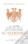 Scanderbeg. Pricipe d'Epiro. Gli illvstri gloriosi gesti e vittoriose imprese del sign. Giorgio Castriotto libro