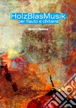 HolzBlasMusik per flauto e chitarra. Partitura libro