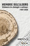 Memorie dell'albero. Sillabario tra dialoghi e soliloqui 1969-2020 libro di Nalli Giuseppe