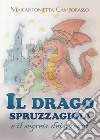 Il drago spruzzagioia e il segreto dei 5 regni. Ediz. illustrata libro di Campobasso Mariantonietta