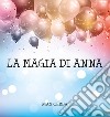 La magia di Anna libro di Cerba Max