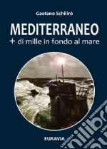 Mediterraneo + di mille in fondo al mare libro