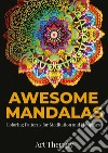 Awesome mandalas. Coloring patterns for meditation and happiness libro