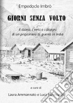 Giorni senza volto. Il diario, i versi e i disegni di un prigioniero di guerra in India libro