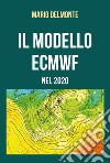 Il modello ECMWF nel 2020 libro di Delmonte Mario