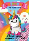 Unicorni da colorare. 60 magici unicorni per bambini dai 4-8 anni. Ediz. illustrata libro