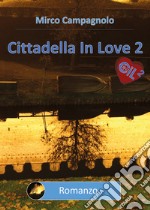 Cittadella in love. Vol. 2 libro