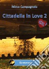 Cittadella in love. Vol. 2 libro