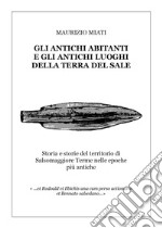 Gli antichi abitanti e gli antichi luoghi della Terra del Sale libro