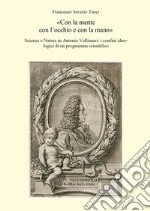 «Con la mente con l'occhio e con la mano». Scienza e Natura in Antonio Vallisneri: i confini ideologici di un programma scientifico