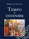 Tempo e divenire libro di Risicato Marcello