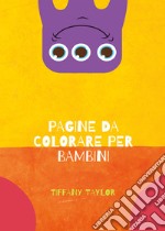 Pagine da colorare per bambini. Ediz. illustrata libro