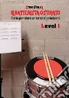 Il batterista ostinato. Vol. 1 libro di Foglia Stefano