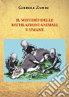 Il mistero delle mutilazioni animali e umane libro di Zaffiri Gabriele