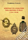 Aeronautica militare dell'Impero turco (1914-1918) libro di Zaffiri Gabriele