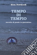 Tempo di tempio. Raccolta di poesie in quarantena libro