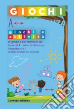 Giochi a distanza. Giochi e attività di gruppo per bambini da fare a 1 metro di distanza rispettando il distanziamento sociale. Ediz. illustrata libro