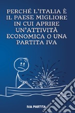 Perchè l'Italia è il paese migliore in cui aprire un'attività economica o una partita IVA libro