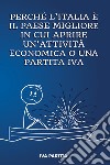 Perchè l'Italia è il paese migliore in cui aprire un'attività economica o una partita IVA libro