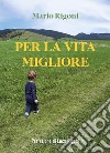 Per la vita migliore libro di Rigoni Mario