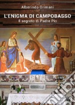 L'enigma di Campobasso. Il segreto di padre Pio libro