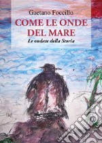 Come le onde del mare. Le ondate della storia