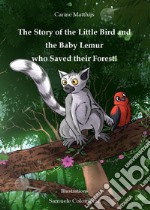 The story of the little bird and the baby lemur who saved their forest! libro