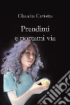 Prendimi e portami via libro