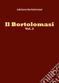 Il Bortolomasi. Vol. 2 libro