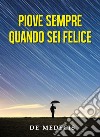 Piove sempre quando sei felice libro