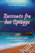 Racconto fra due spiagge. Vol. 1 libro