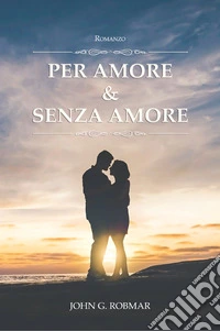 Per amore & senza amore